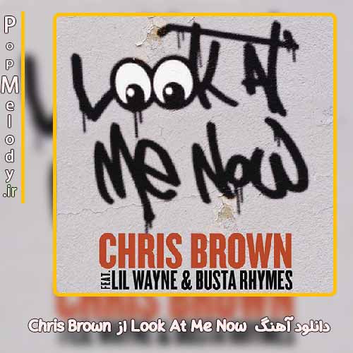 دانلود آهنگ  Chris Brown Look At Me Now